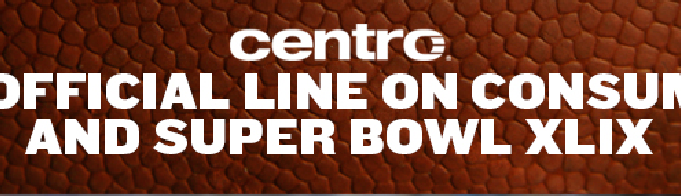 Centro, The official line on consumers and Super Bowl