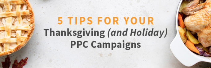 Five Tips For Your Thanksgiving PPC Campaigns